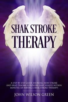 Paperback Shak Stroke Therapy: Stroke survivors healed in super fast time Book