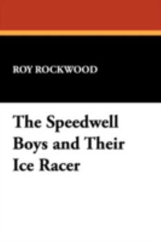 Paperback The Speedwell Boys and Their Ice Racer Book