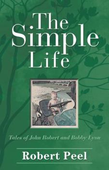 Hardcover The Simple Life: Tales of John Robert and Bobby Lyon Book