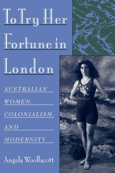 Paperback To Try Her Fortune in London: Australian Women, Colonialism, and Modernity Book