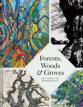 Hardcover Forests, Woods and Groves: Art from the Arborealists Book