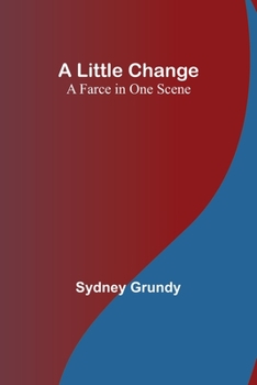 Paperback A Little Change: A Farce in One Scene Book