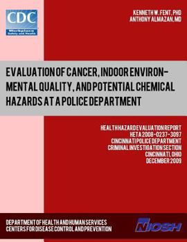 Paperback Evaluation of Cancer, Indoor Environmental Quality, and Potential Chemical Hazards at a Police Department: Health Hazard Evaluation ReportHETA 2008-02 Book