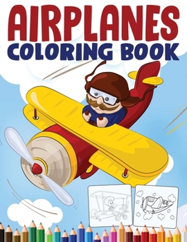 Airplanes Coloring Book: An Airplane Coloring Book for Toddlers and Kids ages 4-8 with 50+ Beautiful Coloring Pages of Planes (Kidd's Coloring Books)