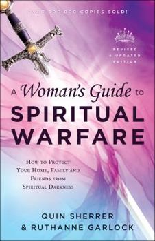 Paperback A Woman's Guide to Spiritual Warfare: How to Protect Your Home, Family and Friends from Spiritual Darkness Book