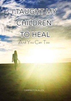 Paperback I Taught My Children How to Heal and You Can Too Book