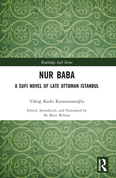 Nur Baba: A Sufi Novel of Late Ottoman Istanbul