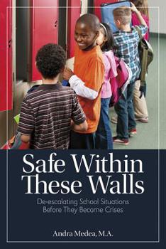 Paperback Safe Within These Walls: De-Escalating School Situations Before They Become Crises Book