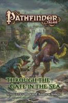 Pathfinder Tales: Through The Gate in the Sea - Book #37 of the Pathfinder Tales
