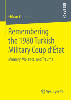 Paperback Remembering the 1980 Turkish Military Coup d'État: Memory, Violence, and Trauma Book