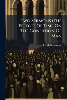 Paperback Two Sermons (the Effects Of Time On The Condition Of Man Book