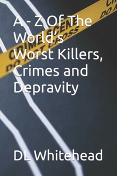 Paperback A - Z Of The World's Worst Killers, Crimes and Depravity Book