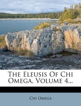 Paperback The Eleusis of Chi Omega, Volume 4... Book