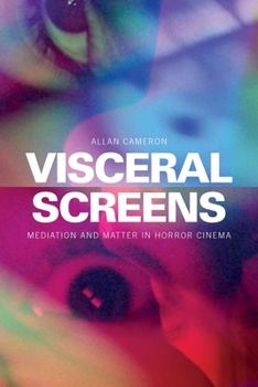 Paperback Visceral Screens: Mediation and Matter in Horror Cinema Book