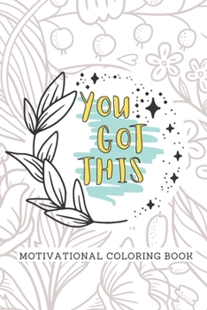 Paperback You Got This Motivational Coloring Book: Adult Self Care Coloring Book