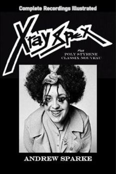 Paperback XRay Spex: Complete Recordings Illustrated (Essential Discographies) Book