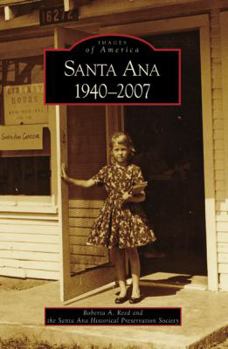 Santa Ana 1940-2007 - Book  of the Images of America: California