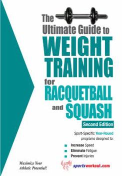 Paperback The Ultimate Guide to Weight Training for Racquetball & Squash Book