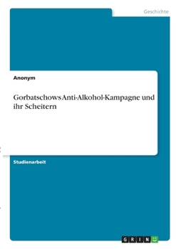 Paperback Gorbatschows Anti-Alkohol-Kampagne und ihr Scheitern [German] Book