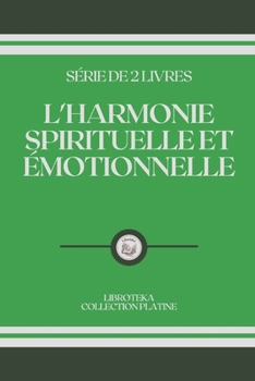 Paperback L'Harmonie Spirituelle Et ?motionnelle: s?rie de 2 livres [French] Book