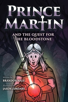 Paperback Prince Martin and the Quest for the Bloodstone: A Heroic Saga About Faithfulness, Fortitude, and Redemption (Grayscale Art Edition) Book