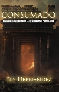 Paperback Consumado: Cuando el Reino descendió y la historia cambió para siempre [Spanish] Book