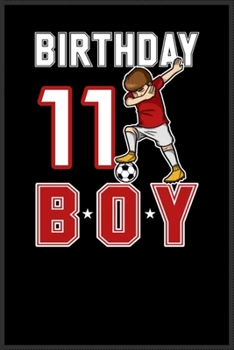 11 years old birthday gift for soccer dabbing: A Happy Birthday 11 years old birthday gift for soccer dabbing Notebook Journal for Kids, Birthday ... Gift for Kids ! - Composition Size (6*9)