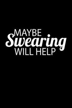 Maybe swearing will help: Food Journal | Track your Meals | Eat clean and fit | Breakfast Lunch Diner Snacks | Time Items Serving Cals Sugar Protein ... | 110  pages | 6 x 9 in | 15.24 x 22.86 cm