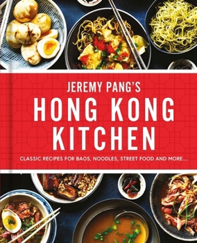 Hardcover Jeremy Pang's Hong Kong Kitchen: Classic Recipes for Baos, Noodles, Street Food and More... Book