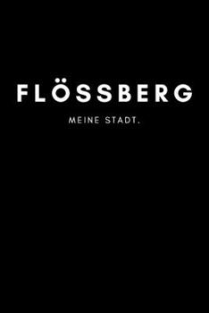Flößberg: Notizbuch, Notizblock, Notebook | Liniert, Linien, Lined | DIN A5 (6x9 Zoll), 120 Seiten | Notizen, Termine, Planer, Tagebuch, Organisation ... und Heimat als Geschenk (German Edition)