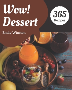 Paperback Wow! 365 Dessert Recipes: A Dessert Cookbook You Will Need Book