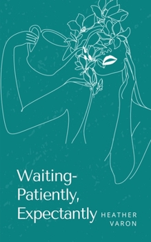 Paperback Waiting- Patiently, Expectantly Book