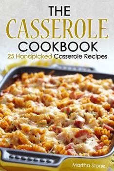 Paperback The Casserole Cookbook: 25 Handpicked Casserole Recipes Book