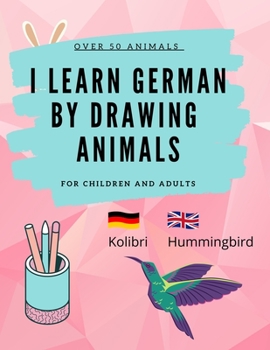 Paperback Learn German by Drawing Animals: More than 60 cute animals with German and English words Book