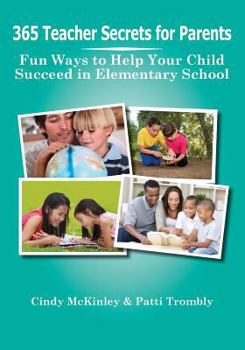 Paperback 365 Teacher Secrets for Parents: Fun Ways to Help Your Child Succeed in Elementary School Book
