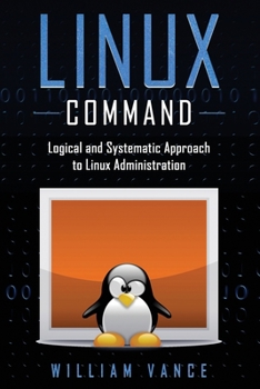 Paperback Linux Command: Logical and Systematic Approach to Linux Administration Book