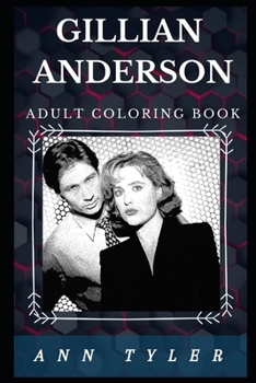 Gillian Anderson Adult Coloring Book: Famous The X Files Star and Prominent Actress Inspired Adult Coloring Book