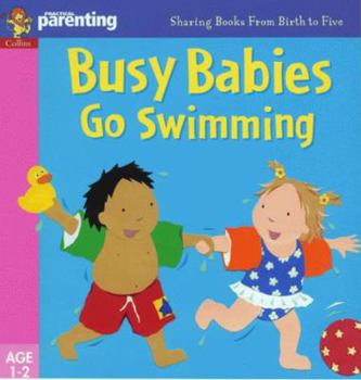 Paperback Busy Babies Go Swimming (Practical Parenting) Book