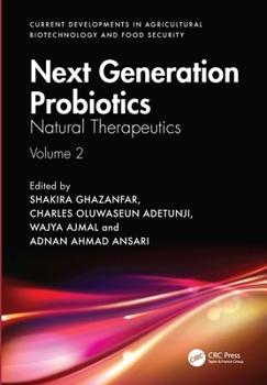 Next Generation Probiotics: Natural Therapeutics, Volume 2 (Current Developments in Agricultural Biotechnology and Food Security)