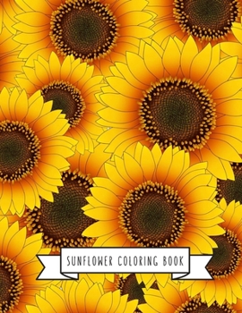 Sunflower Coloring Book: Sunflower Gifts for Kids 4-8, Girls or Adult Relaxation | Stress Relief Turkey lover Birthday Coloring Book Made in USA