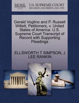 Paperback Gerald Voglino and P. Russell Willett, Petitioners, V. United States of America. U.S. Supreme Court Transcript of Record with Supporting Pleadings Book