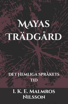 Paperback Mayas Trädgård: Det Hemliga Språkets Tid [Swedish] Book