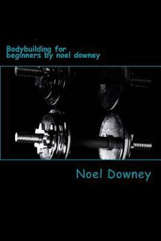 Paperback Bodybuilding for beginners by noel downey Book