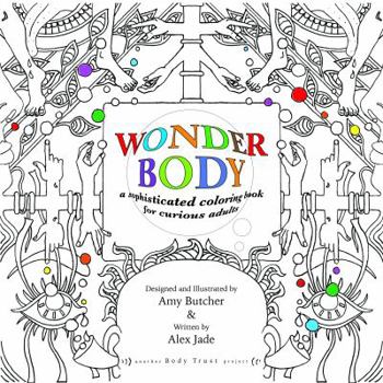 Paperback Wonder Body: A Sophisticated Coloring Book for Curious Adults Book