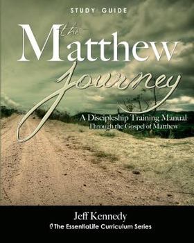 Paperback The Matthew Journey: A Discipleship Manual Through the Gospel of Matthew Book