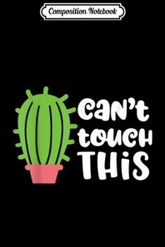 Composition Notebook: Cant Touch This Cactus Pattern Trendy Icon Gift Pink  Journal/Notebook Blank Lined Ruled 6x9 100 Pages