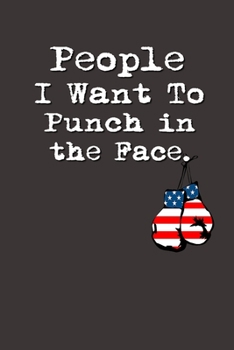 People I Want to Punch in the Face.: Lined Notebook | Gag Gifts Work  | Funny Coworker Gifts | Coworker Gift  | Boss's Day | Gift for a Coworker  | ... for Coworkers | Funny Work Gifts for Coworker