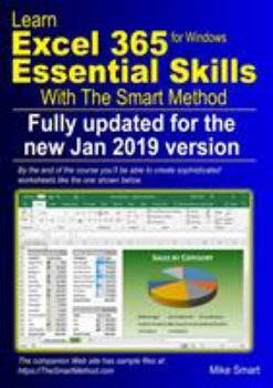 Paperback Learn Excel 365 Essential Skills with The Smart Method: First Edition: updated for the January 2019 Semi-Annual version 1808 Book