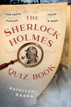 Paperback The Sherlock Holmes Quiz Book: Fun Facts, Trivia, Puzzles, and More Book