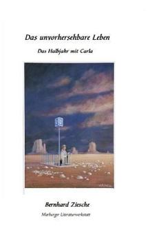 Paperback Das Unvorhersehbare Leben: Das Halbjahr Mit Carla [German] Book